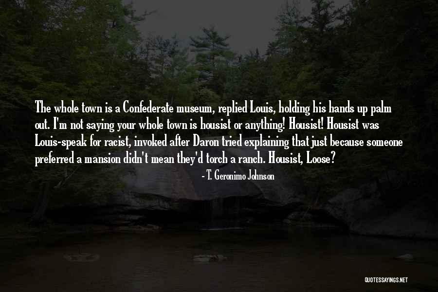 T. Geronimo Johnson Quotes 1320246 T. Geronimo Johnson Quotes 1320246