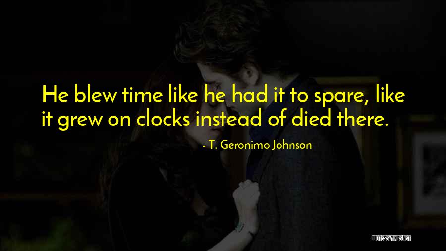 T. Geronimo Johnson Quotes 2098477 T. Geronimo Johnson Quotes 2098477
