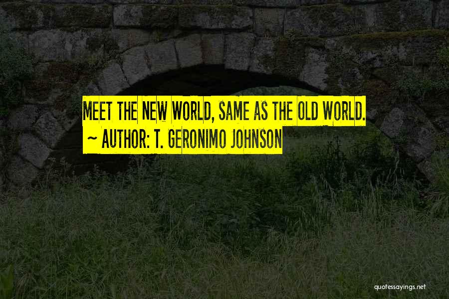 T. Geronimo Johnson Quotes 428463