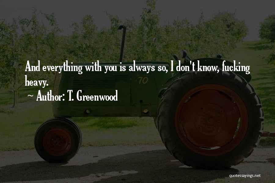 T. Greenwood Quotes 1675058