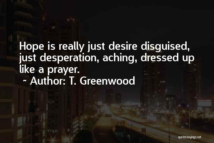 T. Greenwood Quotes 204594