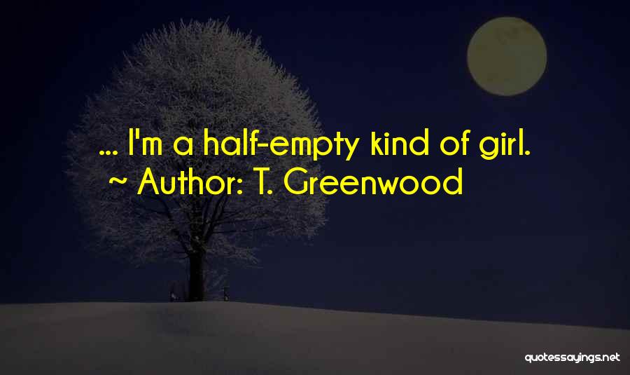 T. Greenwood Quotes 674979