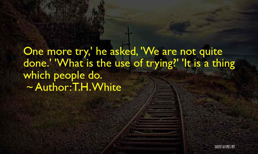 T.H. White Quotes 1314994