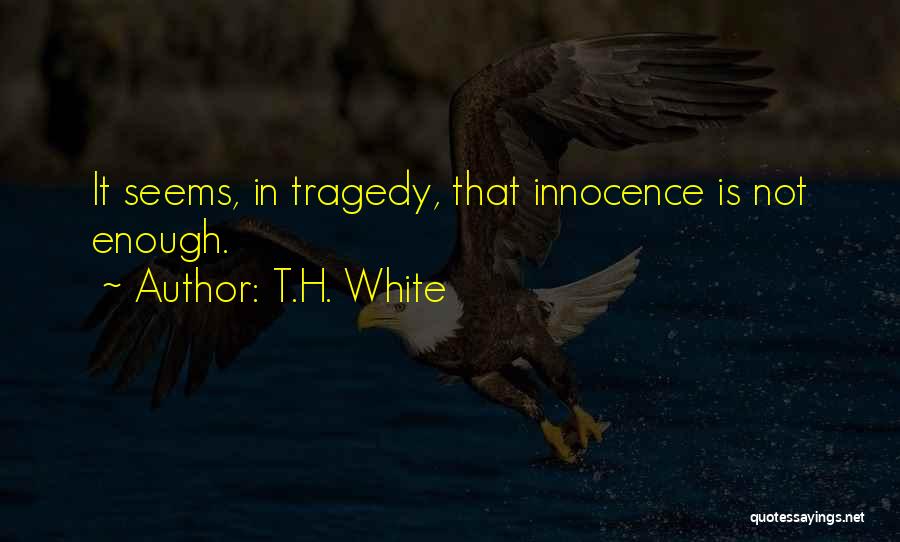 T.H. White Quotes 1555768