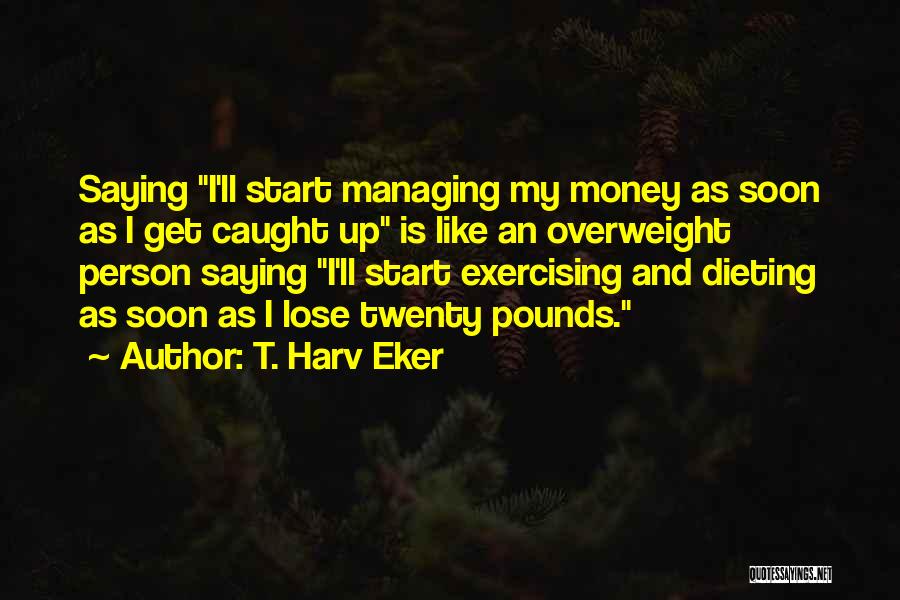 T. Harv Eker Quotes 1550922