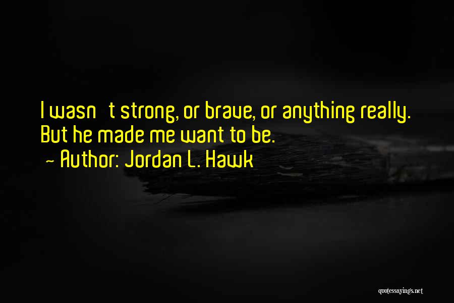 T Hawk Quotes By Jordan L. Hawk