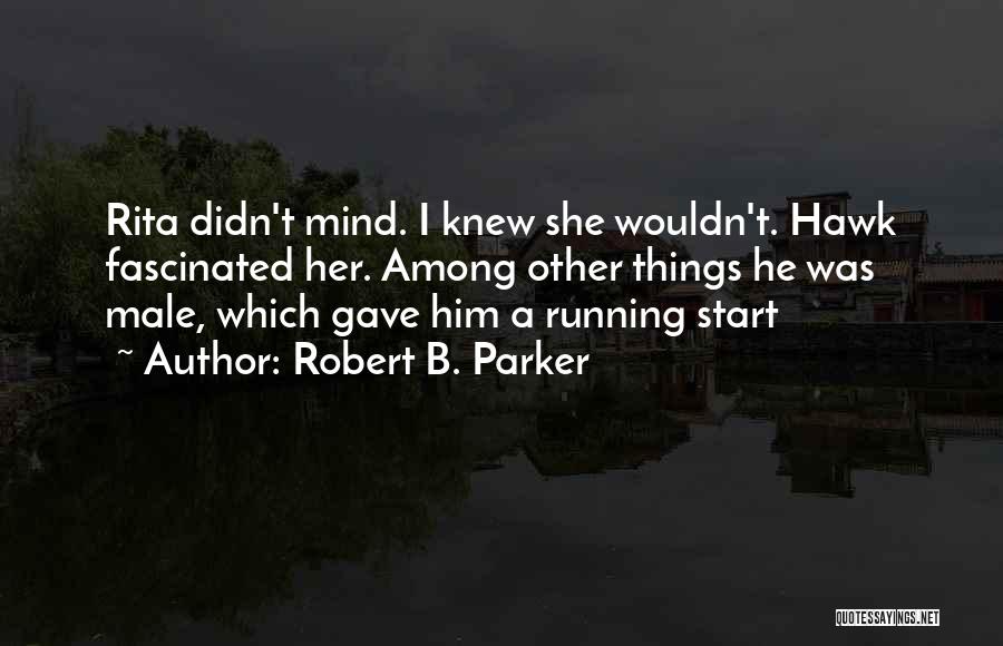 T Hawk Quotes By Robert B. Parker