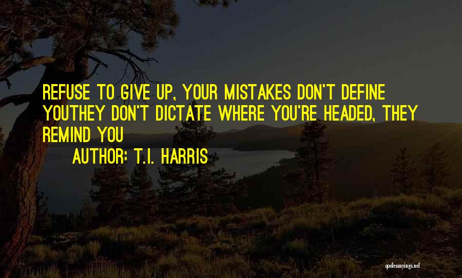 T.I. Harris Quotes 1402758