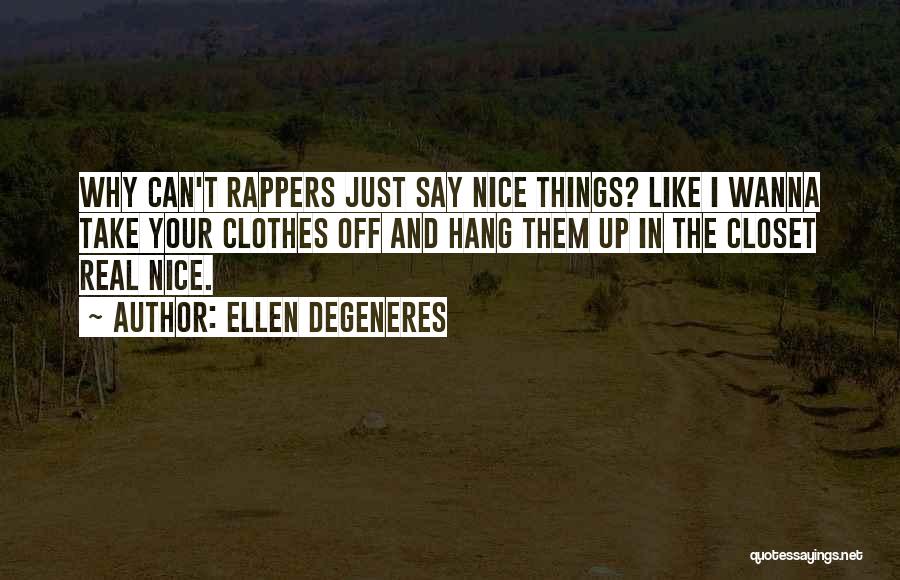 T.i.p Rapper Quotes By Ellen DeGeneres