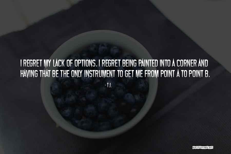 T.I. Quotes 1350816 T.I. Quotes 1350816
