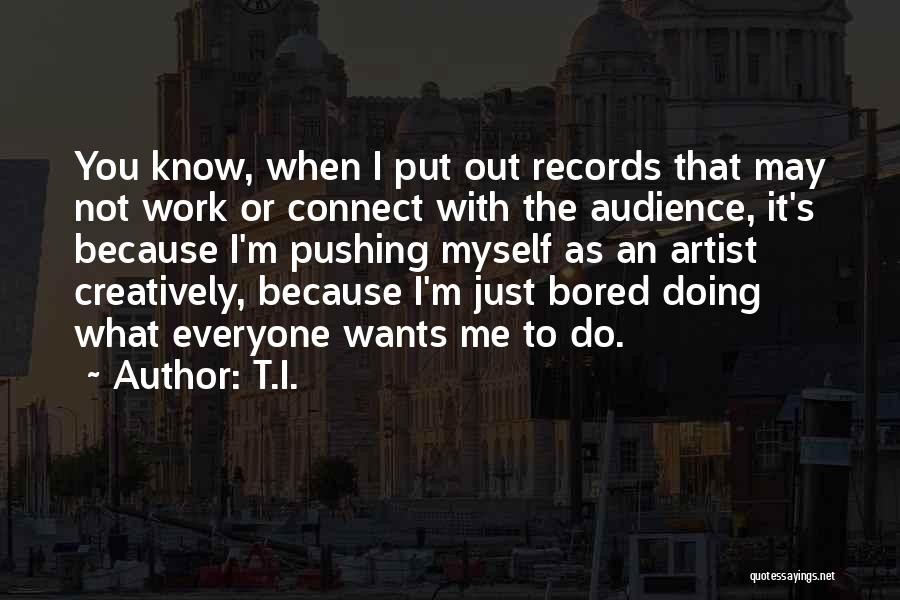 T.I. Quotes 236690