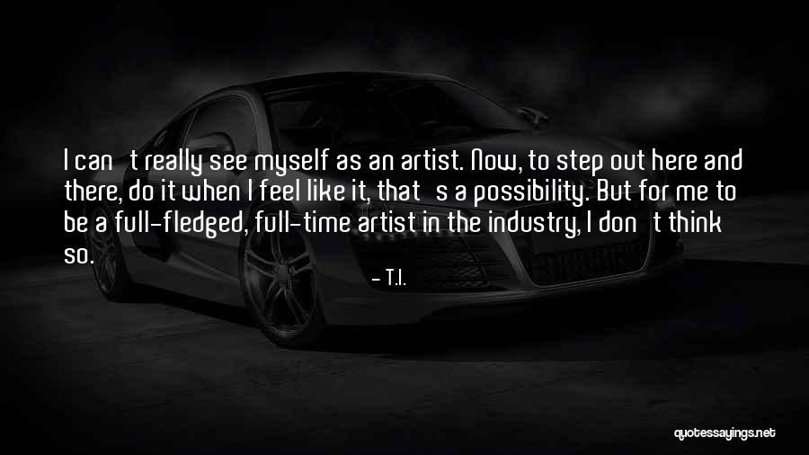 T.I. Quotes 274542