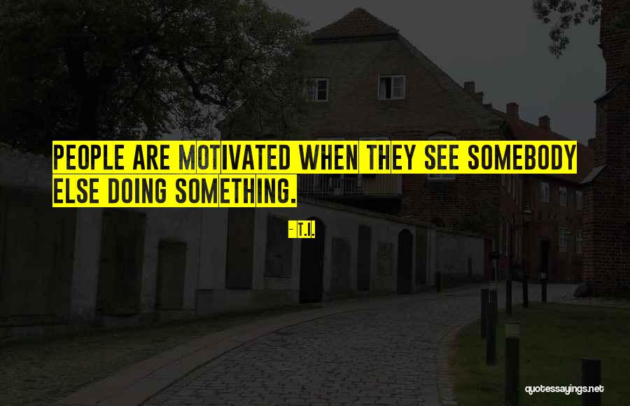 T.I. Quotes 484327 T.I. Quotes 484327