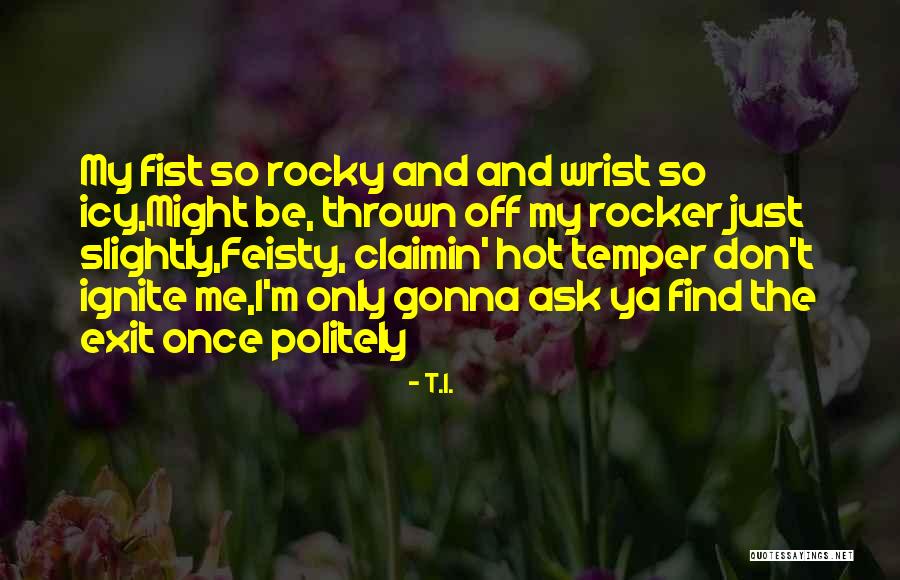 T.I. Quotes 841403