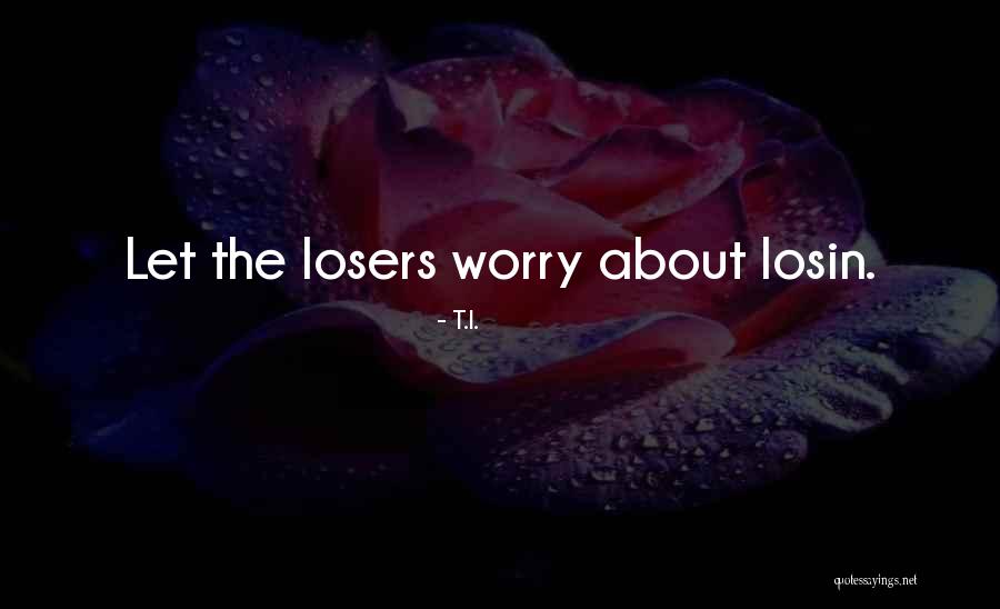T.I. Quotes 929200 T.I. Quotes 929200