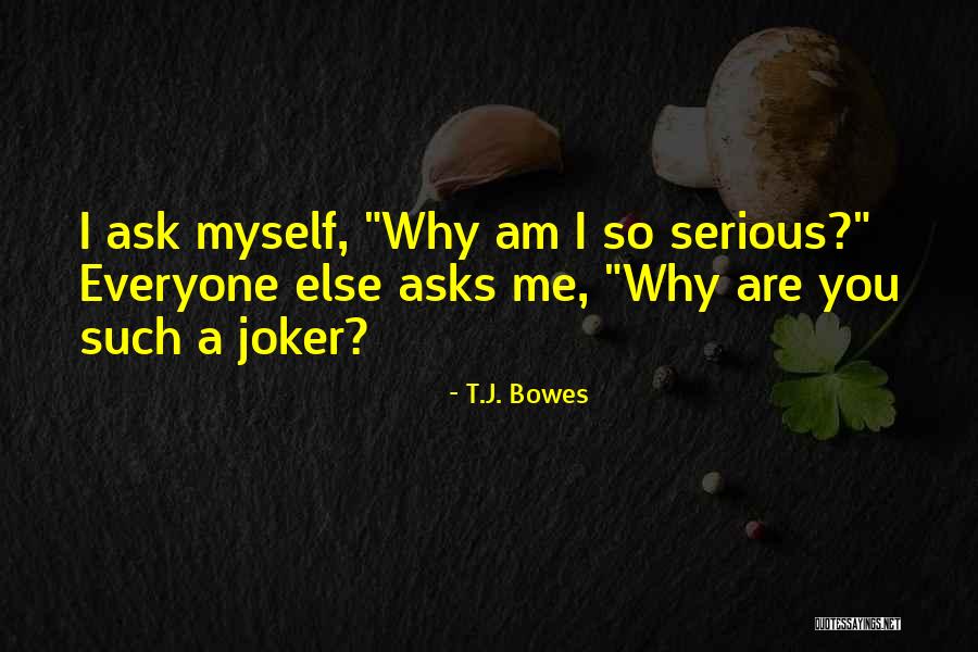 T.J. Bowes Quotes 557302