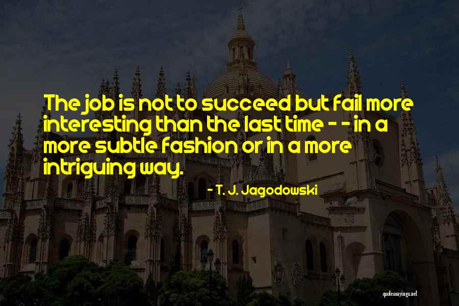 T. J. Jagodowski Quotes 613330