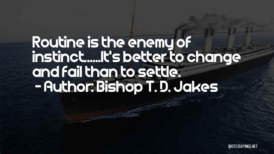 T.j Jakes Quotes By Bishop T. D. Jakes