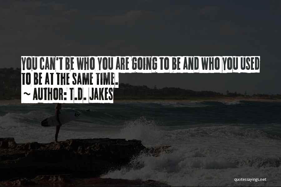 T.j Jakes Quotes By T.D. Jakes