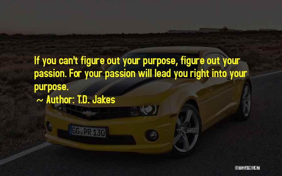 T.j Jakes Quotes By T.D. Jakes