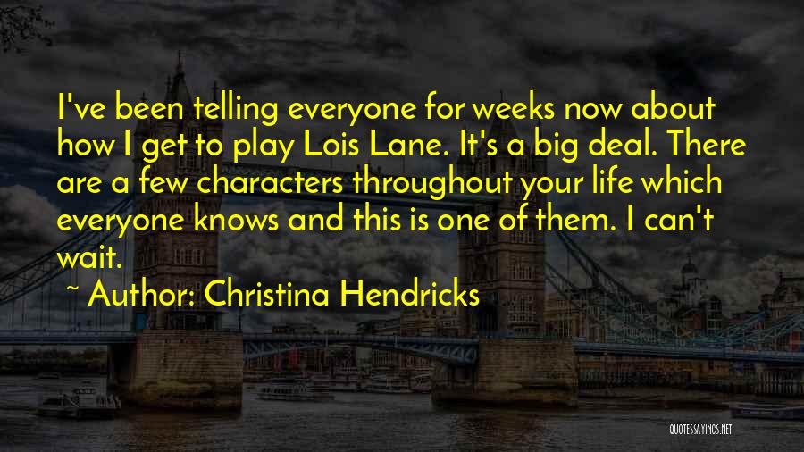 T J Lane Quotes By Christina Hendricks