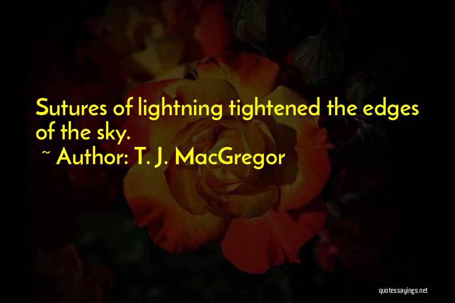 T. J. MacGregor Quotes 2219460