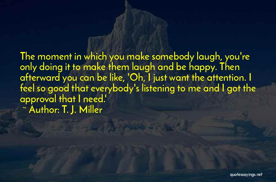 T. J. Miller Quotes 1269837