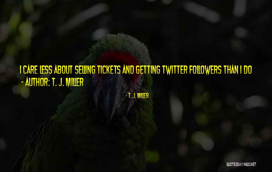 T. J. Miller Quotes 1750113