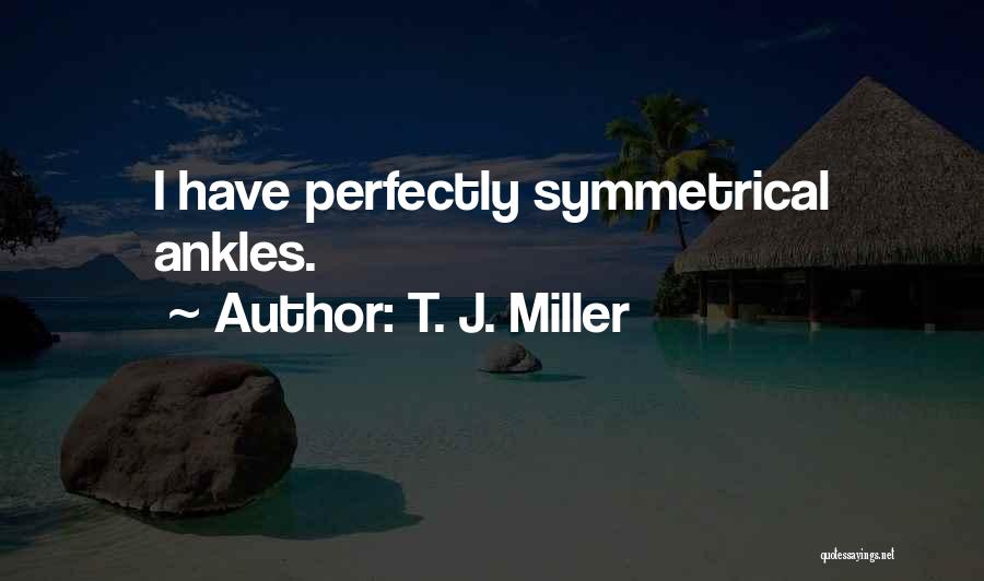 T. J. Miller Quotes 2064218