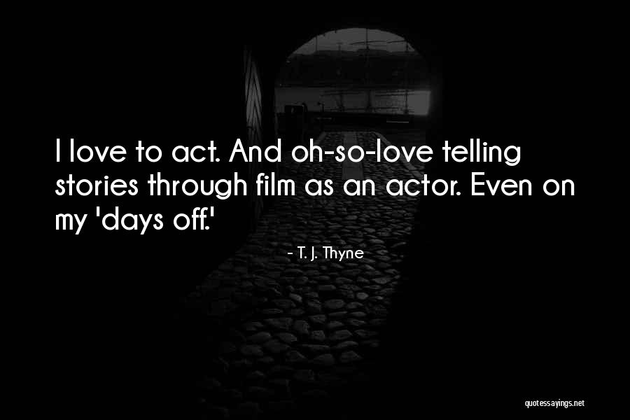 T. J. Thyne Quotes 2108701 T. J. Thyne Quotes 2108701