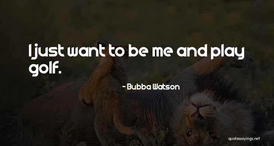 T J Watson Quotes By Bubba Watson