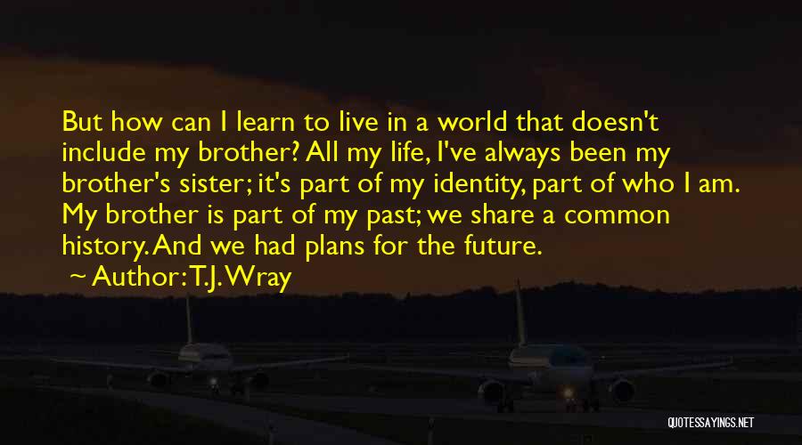 T.J. Wray Quotes 701343