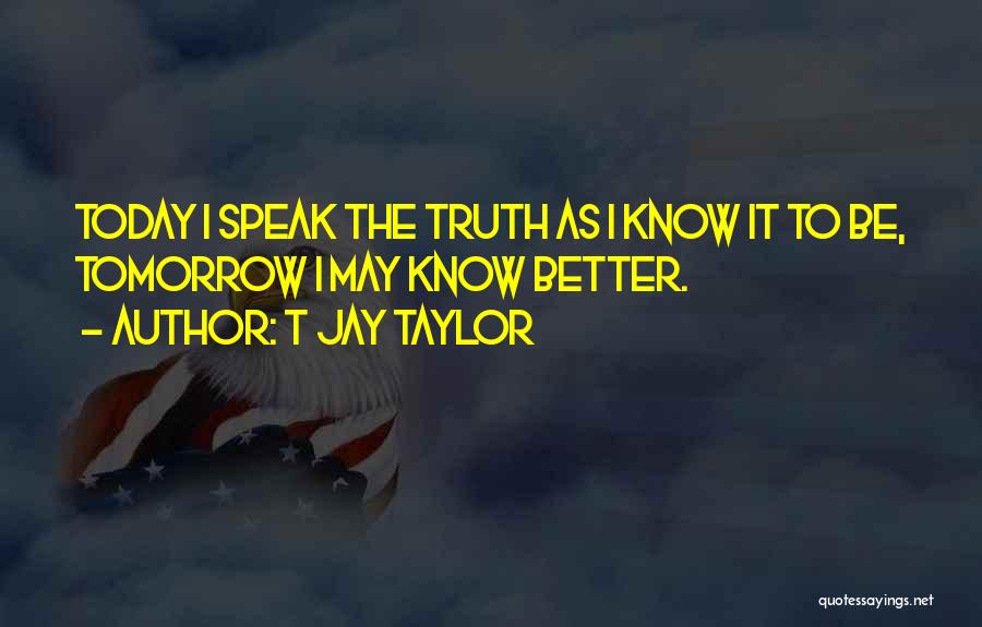 T Jay Taylor Quotes 100866