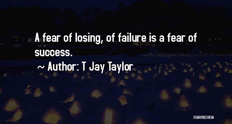 T Jay Taylor Quotes 1781459