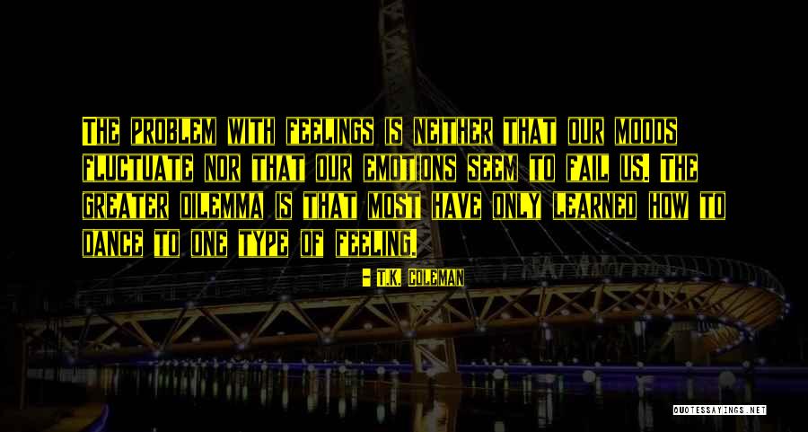 T.K. Coleman Quotes 396066 T.K. Coleman Quotes 396066