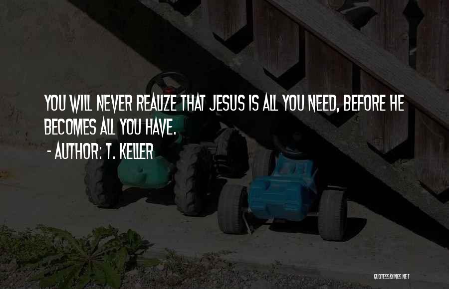 T. Keller Quotes 633772
