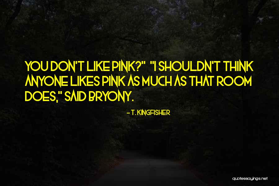 T. Kingfisher Quotes 1028387