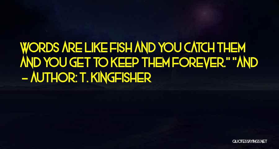 T. Kingfisher Quotes 1107759