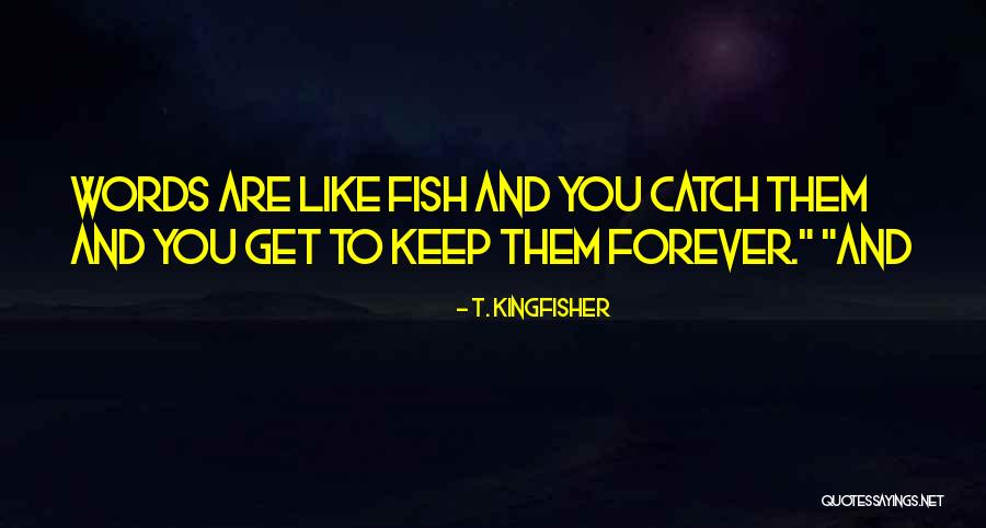 T. Kingfisher Quotes 1107759