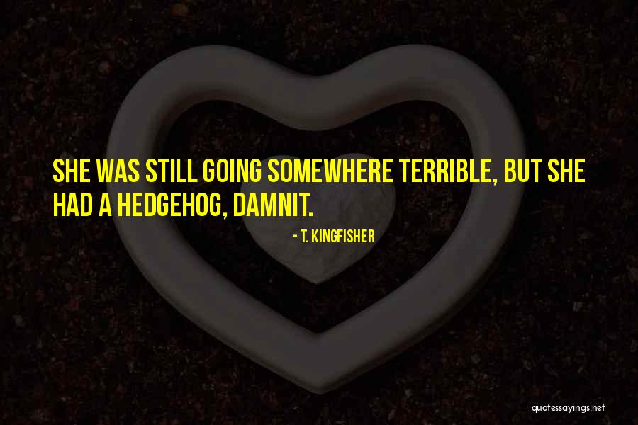T. Kingfisher Quotes 1708381 T. Kingfisher Quotes 1708381