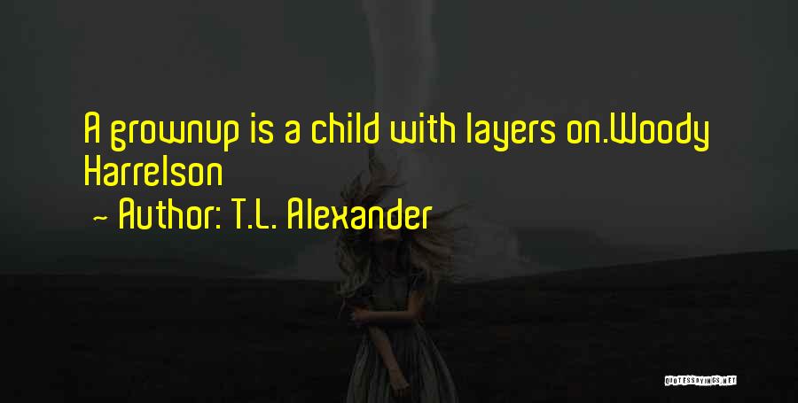 T.L. Alexander Quotes 1665344