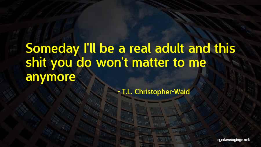 T.L. Christopher-Waid Quotes 2217660 T.L. Christopher-Waid Quotes 2217660