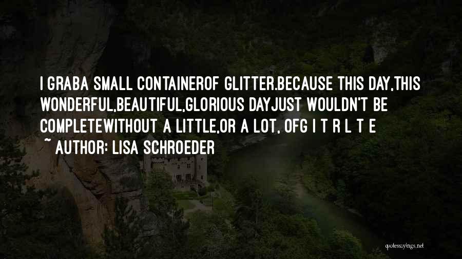 T.l.e Quotes By Lisa Schroeder
