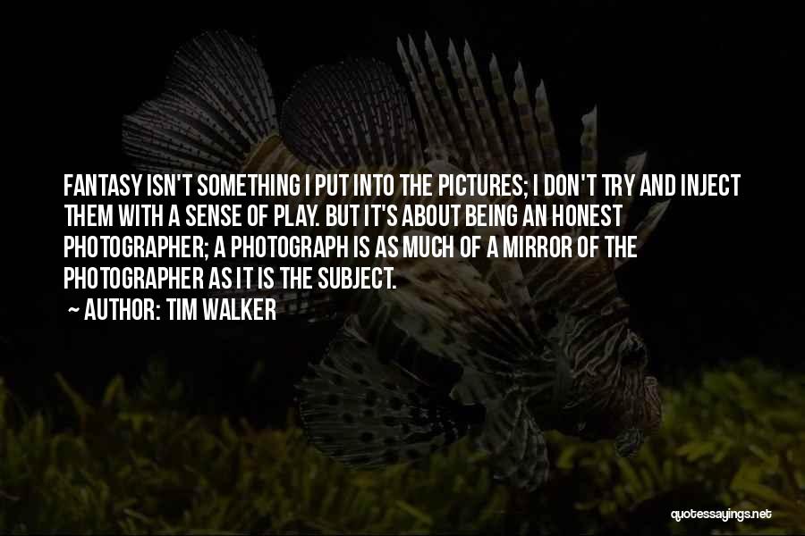 T.l.e Subject Quotes By Tim Walker