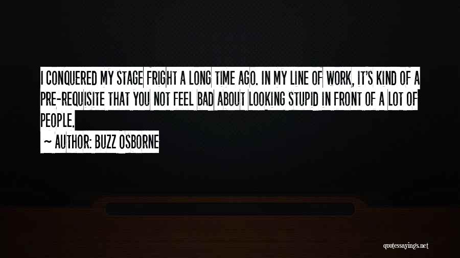 T L Osborne Quotes By Buzz Osborne