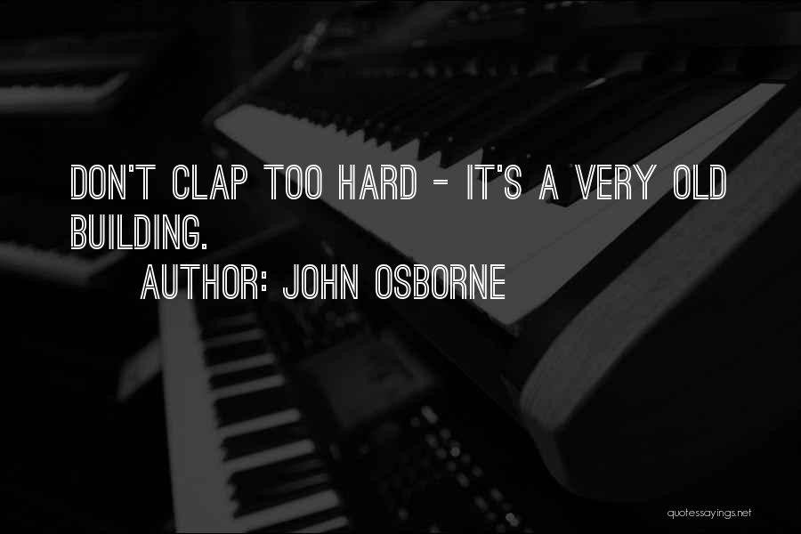 T L Osborne Quotes By John Osborne