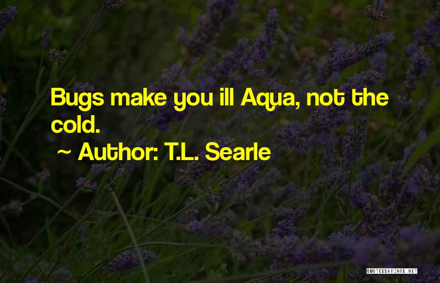T.L. Searle Quotes 623546
