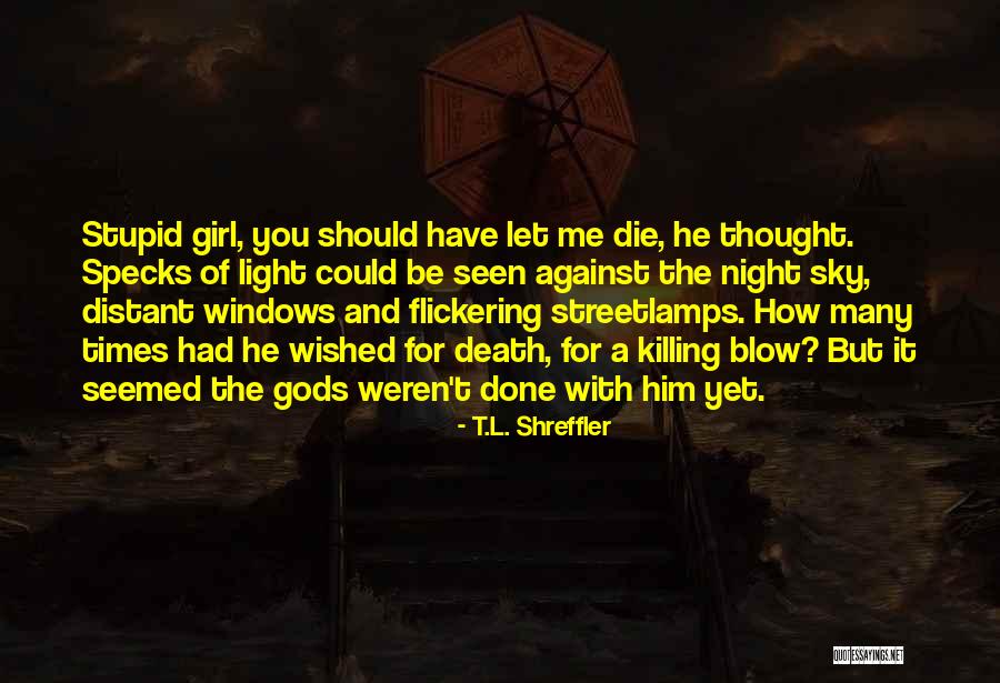 T.L. Shreffler Quotes 1653217 T.L. Shreffler Quotes 1653217