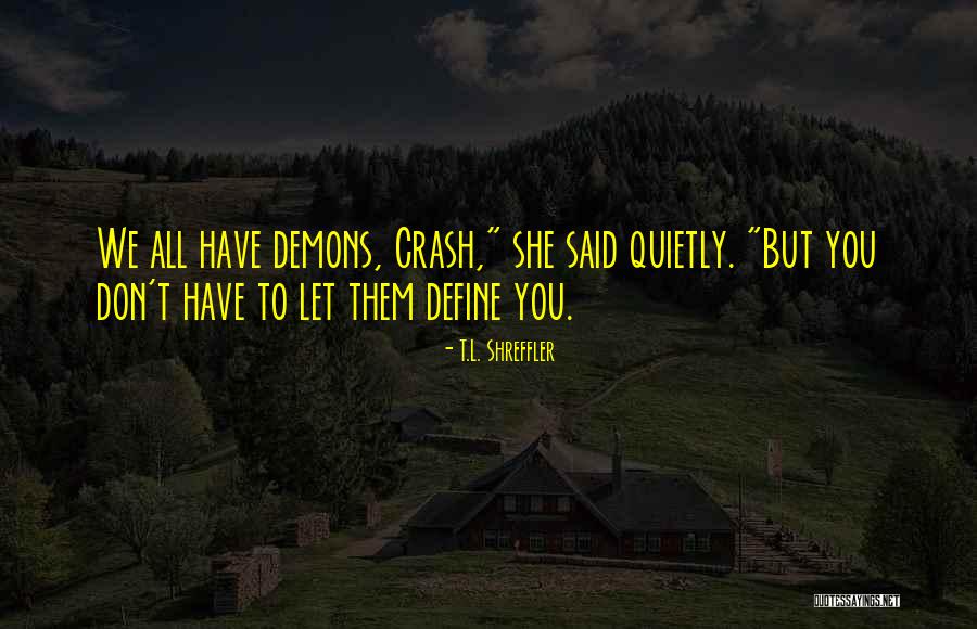 T.L. Shreffler Quotes 1680903 T.L. Shreffler Quotes 1680903