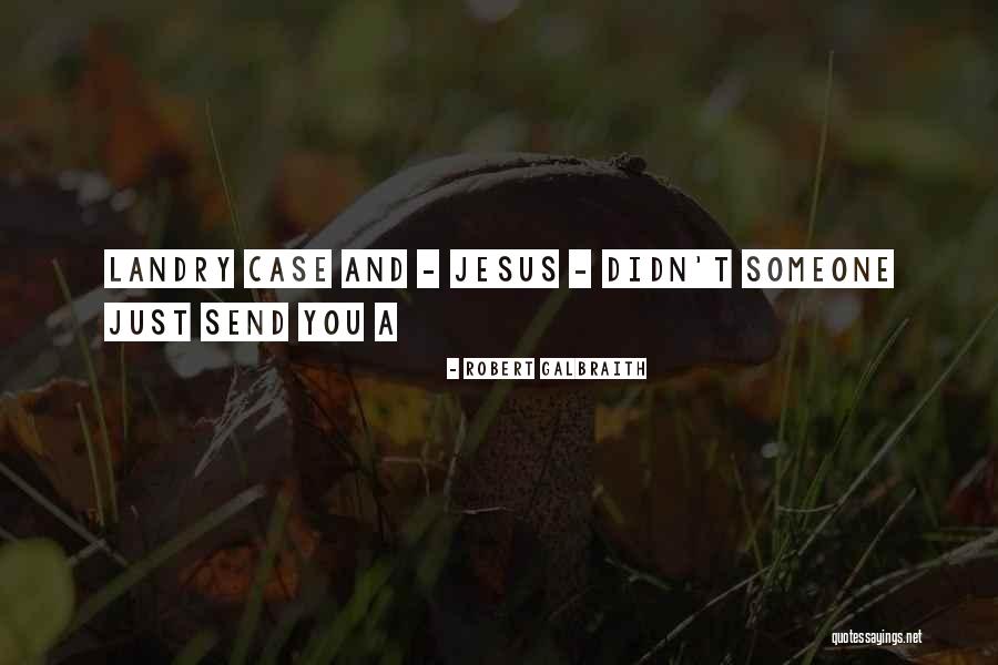 T Landry Quotes By Robert Galbraith